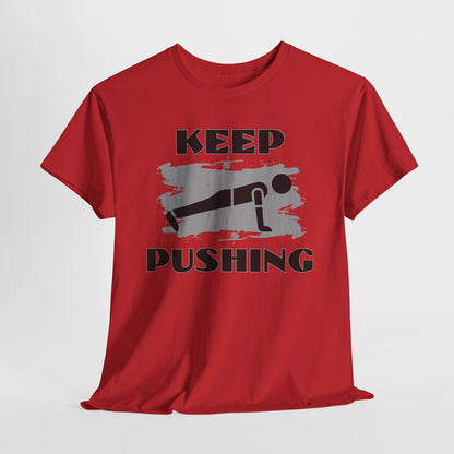 Keep Pushing,Motivational Fitness Tee, Gym T-Shirt, Workout Gift, Inspirational Top, Keep Pushing Shirt, Unisex Exercise Apparel