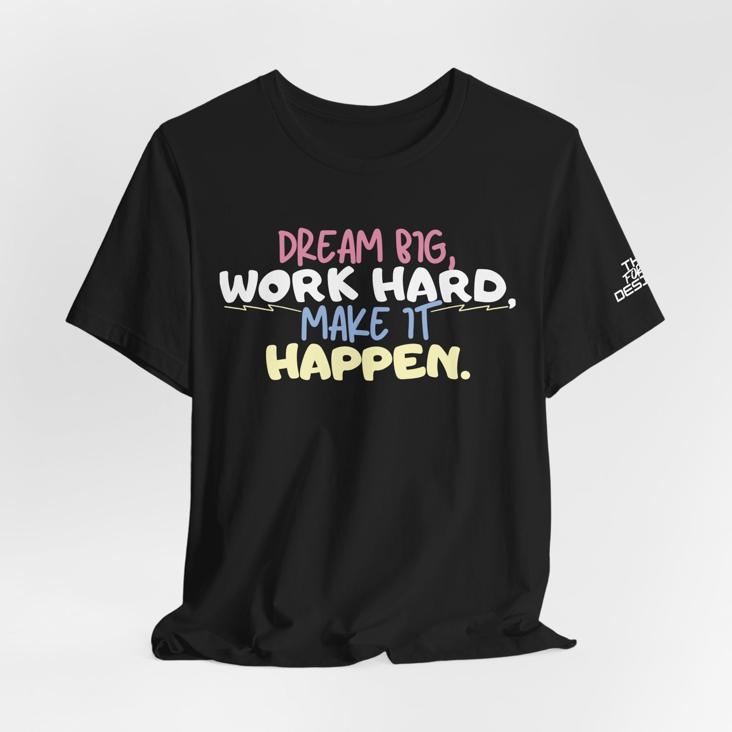 “Dream Big, Work Hard, Make It Happen” Inspirational Tee