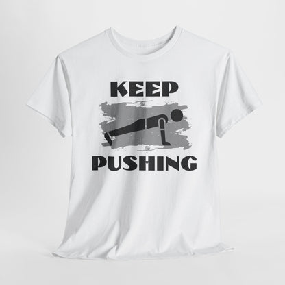 Keep Pushing,Motivational Fitness Tee, Gym T-Shirt, Workout Gift, Inspirational Top, Keep Pushing Shirt, Unisex Exercise Apparel