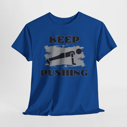 Keep Pushing,Motivational Fitness Tee, Gym T-Shirt, Workout Gift, Inspirational Top, Keep Pushing Shirt, Unisex Exercise Apparel