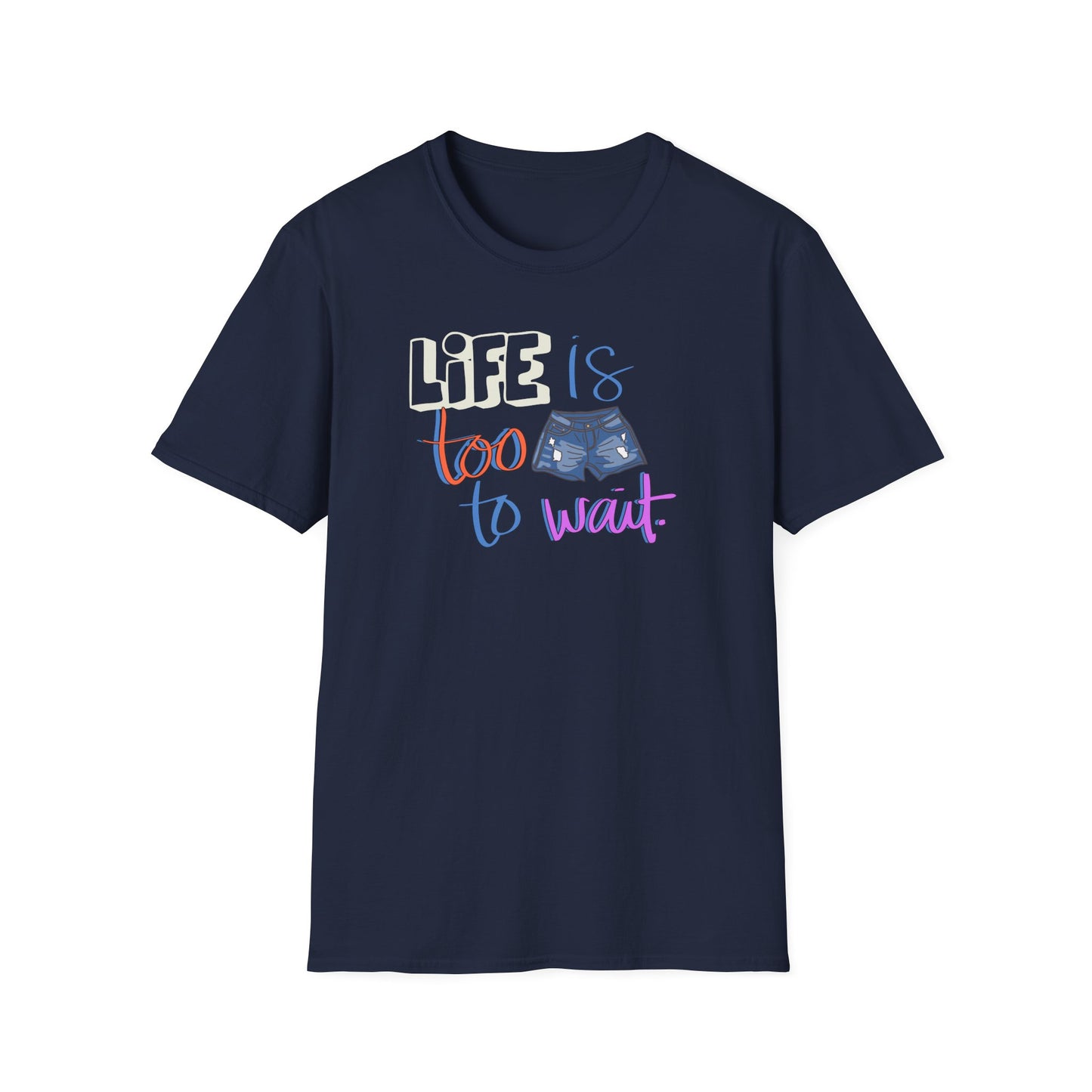 Life Is Too Short to Wait Graphic T-Shirt
