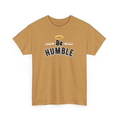 Unisex Heavy Cotton Tee - 'Be Humble' Inspirational T-Shirt, Motivational Gift, Casual Wear, Everyday Fashion, Self-Improvement Apparel