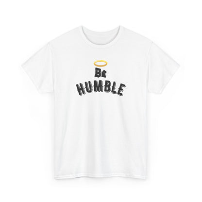 Unisex Heavy Cotton Tee - 'Be Humble' Inspirational T-Shirt, Motivational Gift, Casual Wear, Everyday Fashion, Self-Improvement Apparel