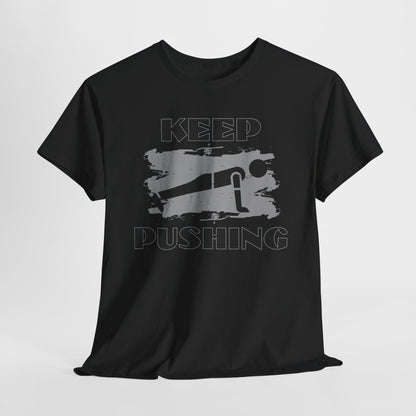 Keep Pushing,Motivational Fitness Tee, Gym T-Shirt, Workout Gift, Inspirational Top, Keep Pushing Shirt, Unisex Exercise Apparel