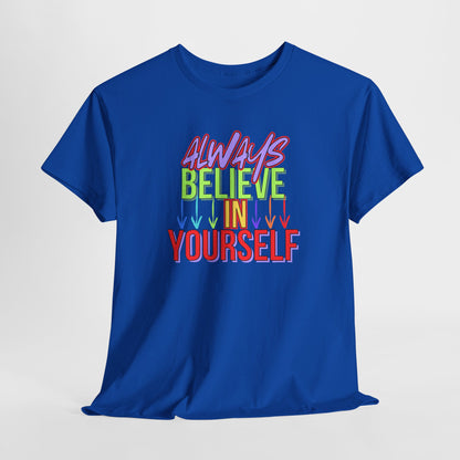 Believe in Yourself Unisex Heavy Cotton Tee - Motivational Graphic Shirt