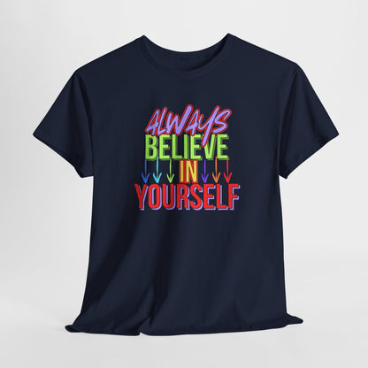 Believe in Yourself Unisex Heavy Cotton Tee - Motivational Graphic Shirt