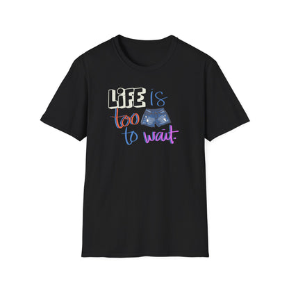 Life Is Too Short to Wait Graphic T-Shirt