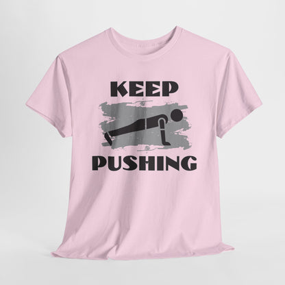 Keep Pushing,Motivational Fitness Tee, Gym T-Shirt, Workout Gift, Inspirational Top, Keep Pushing Shirt, Unisex Exercise Apparel
