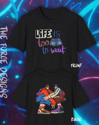 Life Is Too Short to Wait Graphic T-Shirt