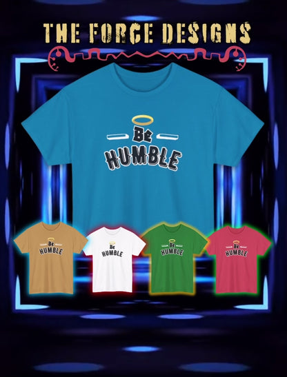 Unisex Heavy Cotton Tee - 'Be Humble' Inspirational T-Shirt, Motivational Gift, Casual Wear, Everyday Fashion, Self-Improvement Apparel