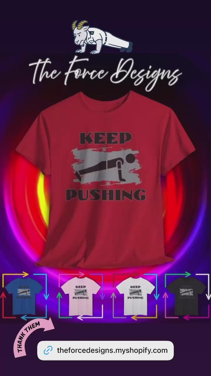 Keep Pushing,Motivational Fitness Tee, Gym T-Shirt, Workout Gift, Inspirational Top, Keep Pushing Shirt, Unisex Exercise Apparel