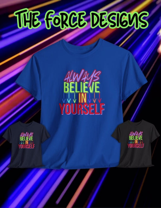 Believe in Yourself Unisex Heavy Cotton Tee - Motivational Graphic Shirt